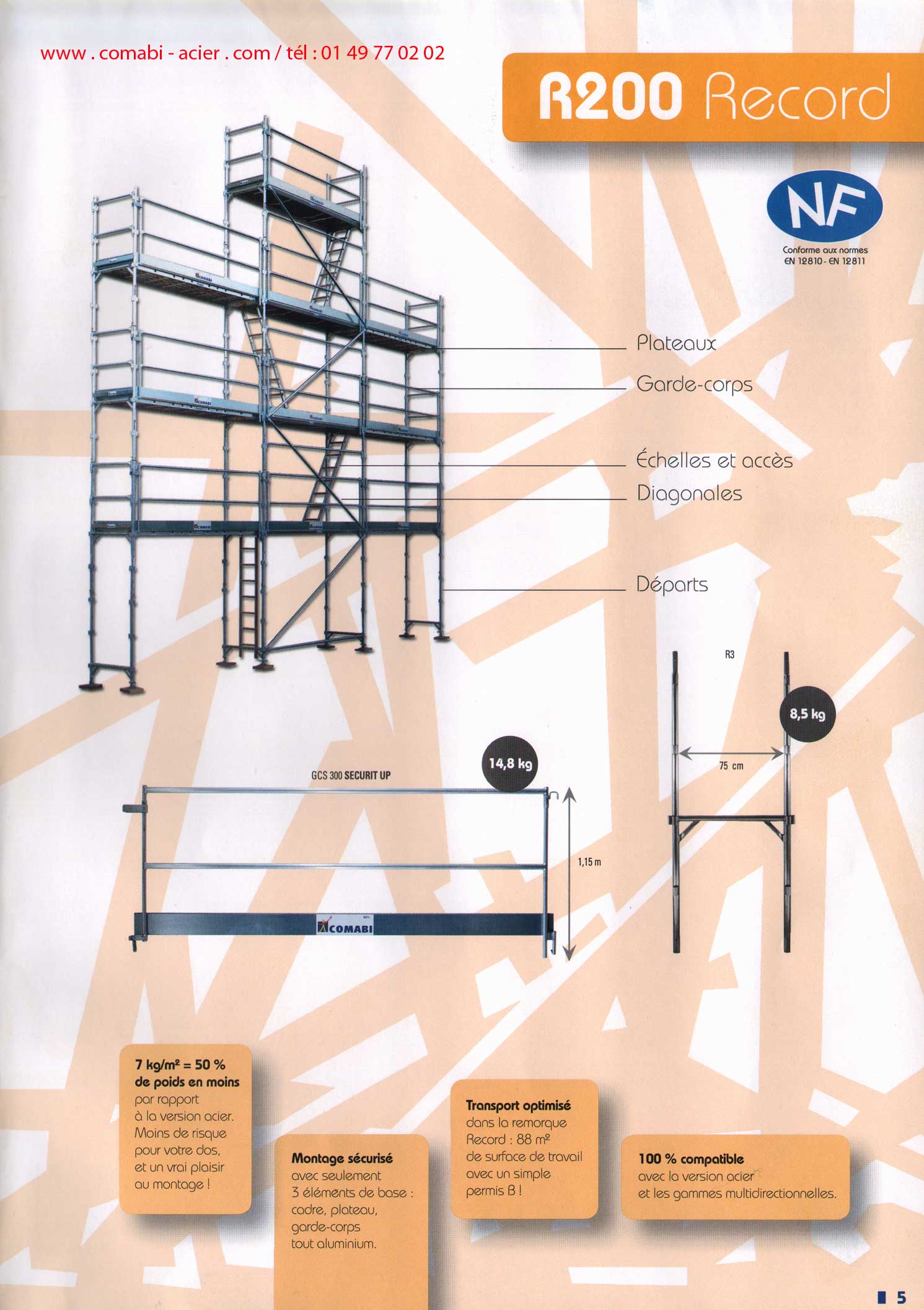 7 kg / m² = 50 % plus léger que l' échafaudage en acier avec moins de risque pour votre dos , un montage avec 3 élèments de base : cadres, plateau et gardes-corpsle tout en aluminium et compatible avec les élèments  des gammes multidirectionnels