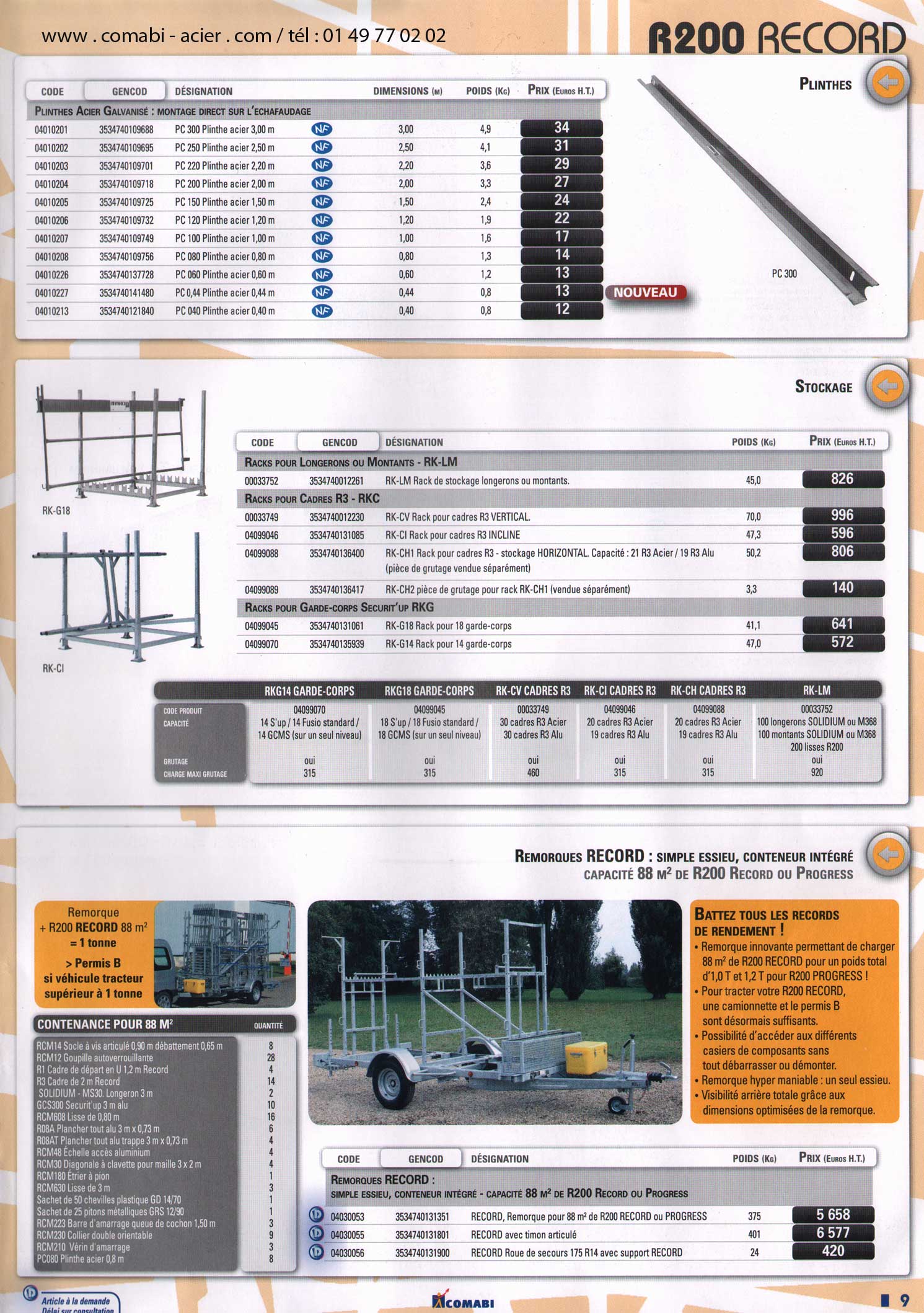 echafaudage aluminiul R200 avec cadre en H , plinthes acier galvanisé , racks de stockage et remorque record simple essieu avec container intégré .